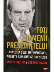 Carl Bernstein - Toti oamenii presedintelui (Editia: 2019) foto