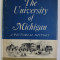 THE UNIVERSITY OF MICHIGAN , A PICTORIAL HISTORY by RUTH BORDIN , 1967