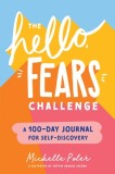 The Hello, Fears Challenge: An Inspirational Journal &amp; 100 Day Journey of Self-Discovery