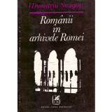 Ion Dumitru - Snagov - Romanii in arhivele Romei. Secolul XVIII - 135017