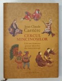 CERCUL MINCINOSILOR , CELE MAI FRUMOASE POVESTI FILOZOFICE DIN LUMEA INTREAGA de JEAN - CLAUDE CARRIERE , 2013 * EDITIE CARTONATA