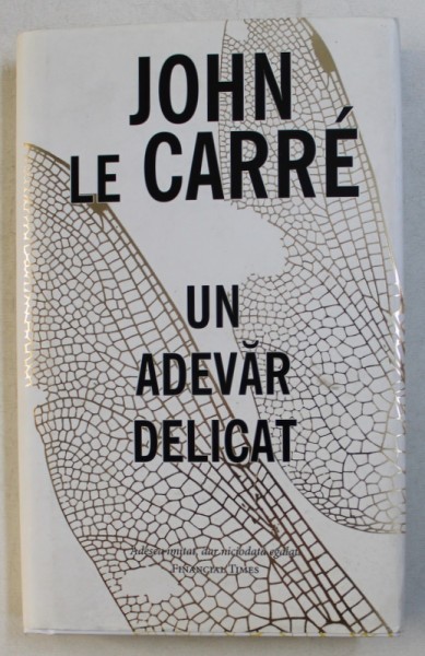 UN ADEVAR DELICAT de JOHN LE CARRE , 2015 *PREZINTA SUBLINIERI IN TEXT