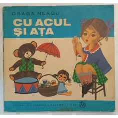 CU ACUL SI ATA de DRAGA NEAGU , ILUSTRATA , 1974 *MINIMA UZURA