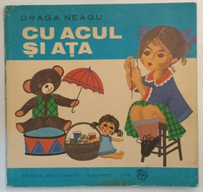 CU ACUL SI ATA de DRAGA NEAGU , ILUSTRATA , 1974 *MINIMA UZURA foto