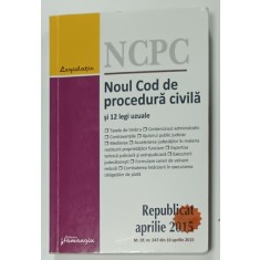 NOUL COD DE PROCEDURA CIVILA SI 12 LEGI UZUALE , REPUBLICAT APRILIE 2015 , SUBLINIATA *