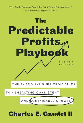 The Predictable Profits Playbook: The 7- and 8-Figure CEOs&amp;#039; Guide to Generating Consistent and Sustainable Growth foto