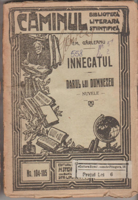 Emil Garleanu - Innecatul. Darul lui Dumnezeu (Caminul) foto