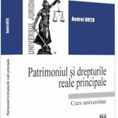 Patrimoniul si drepturile reale principale - Andrei Dutu