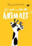 Let&#039;s Make Some Great Art: Animals | Marion Deuchars, Laurence King Publishing