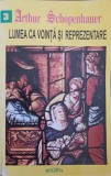 LUMEA CA VOINTA SI REPREZENTARE VOL.3-ARTHUR SCHOPENHAUER-364497
