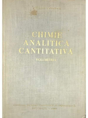 Candin Liteanu - Chimie analitică cantitativă. Volumetria (editia 1962) foto