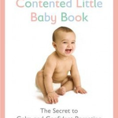 The New Contented Little Baby Book: The Secret to Calm and Confident Parenting