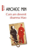 Cum Am Devenit Doamna Mao Top 10+ Nt 551, Anchee Min - Editura Polirom