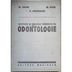 METODE SI TEHNICI CURENTE IN ODONTOLOGIE-M. GAFAR, C. ANDREESCU, M. SITEA