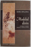 Modelul divin &ndash; Baird T. Spalding