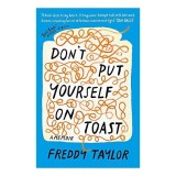 Don&#039;t Put Yourself on Toast