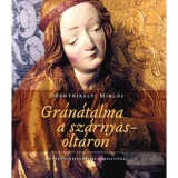 Gr&aacute;n&aacute;talma a sz&aacute;rnyasolt&aacute;ron - Egy restaur&aacute;torműv&eacute;sz műhelytitkai - Szentkir&aacute;lyi Mikl&oacute;s