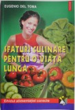 Sfaturi Culinare pentru o Viață Lungă - Eugenio del Toma. Carte de Tratamente Naturiste
