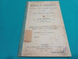 MORALA CREȘTINĂ * ALCĂTUITĂ DUPĂ PROGRAMA &Icirc;N VIGOARE *N.D. CHIRIAC * 1914 * 1 4 5