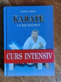 Karate, un nou inceput, Curs Intensiv - Costica Ursac, 2010, stare buna / R4P5S