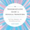 The Transmasculine Guide to Physical Transition: For Trans, Nonbinary, and Other Masculine Folks