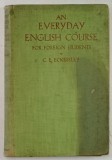 AN EVERYDAY ENGLISH COURSE FOR FOREIGN STUDENTS by C. E. ECKERSLEY , PREZINTA INSEMNARI SI PETE