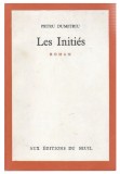 Les Inities / Petru Dumitriu prima ed. franceza 1966