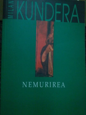 Milan Kundera - Nemurirea (editia 2002) foto