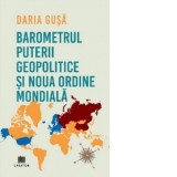Barometrul puterii geopolitice si Noua ordine mondiala - Daria Gusa