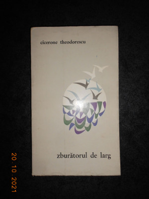 CICERONE THEODORESCU - ZBURATORUL DE LARG. POEZII (1965, prima editie) foto