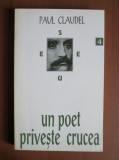 Paul Claudel - Un poet priveste crucea