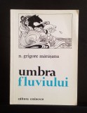 Umbra fluviului - N. Grigore Marasanu cu dedicația și autograful autorului
