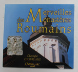 MERVEILLES DES MONASTERES ROUMAINS par GHEORGHE CUCIUREANU , 1995, DEDICATIE *