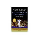 The Last Night of the Yankee Dynasty: The Game, the Team, and the Cost of Greatness