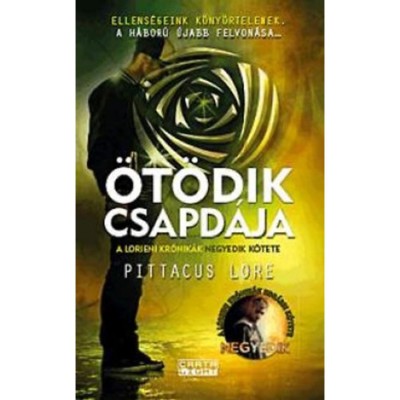 &amp;Ouml;t&amp;ouml;dik csapd&amp;aacute;ja - A Lorieni Kr&amp;oacute;nik&amp;aacute;k negyedik k&amp;ouml;tete - Pittacus Lore foto
