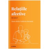Descopera psihologia. Relatiile afective. Ma iubesti? Maria Belen Gutierrez Bermejo
