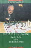Cursa pe contrasens. Amintirile unui prim-ministru - 2002 - Radu Vasile (L160), Humanitas