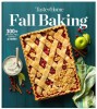 Taste of Home Fall Baking: 300+ Breads, Pies, Cookies &amp; More