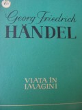 Viata in imagini - Georg Friedrich Handel