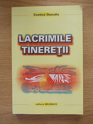 LACRIMILE TINERETII- COSTICA DASCALU, contine autograful, dedicatia autorului,4e foto