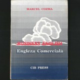 BUSINESS ENGLISH - Engleza Comercială 274 Pag. Marcel COZMA. Manual de Limba Engleză pentru Antreprenori / Oameni de Afaceri, Curs / Ghid Conversație