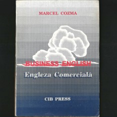 BUSINESS ENGLISH - Engleza Comercială 274 Pag. Marcel COZMA. Manual de Limba Engleză pentru Antreprenori / Oameni de Afaceri, Curs / Ghid Conversație