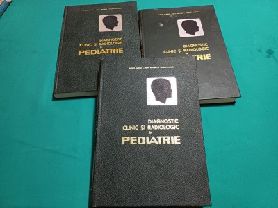 DIAGNOSTIC CLINIC ȘI RADIOLOGIC &amp;Icirc;N PEDIATRIE * 3 VOL / ALFRED RUSESCU /1967 * P foto