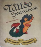 The Tattoo Sourcebook: Andy Sloss, Zaynab Mirza - Peste 500 Imagini Body Art, Editura Carlton Books, 2010, Arta Tatuaj