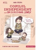 Copilul independent sau cum sa fii o mama lenesa - Anna Bikova, Antoaneta Olteanu