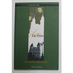 LA 1700 &#039; NE- AM INTORS ACASA ! &#039; de RADU MIRON COSTIN , 2005