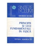 Gheorghe Hutanu - Principii si legi fundamentale in fizica - 100836