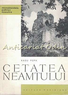 Cetatea Neamtului - Radu Popa - Tiraj: 7140 Exemplare foto