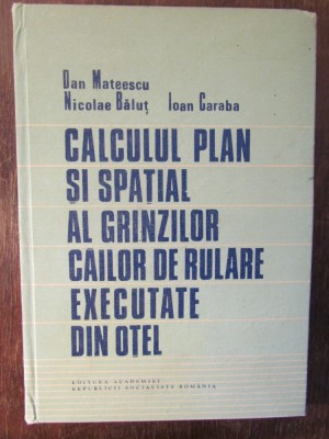 CALCULUL PLAN SI SPATIAL AL GRINZILOR CAILOR DE RULARE-D.MATEESCU foto
