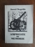 Amprente in memorie - Aurel Negrila / R1S, Alta editura